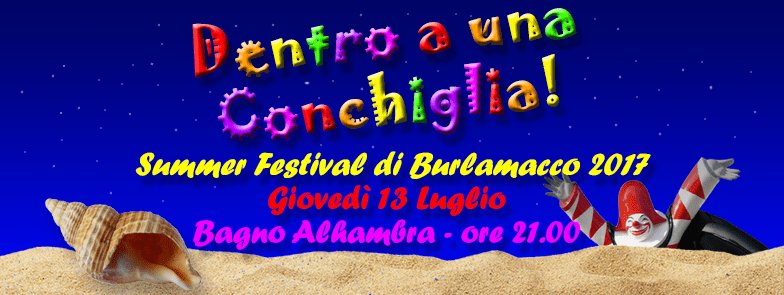 “Dentro a una Conchiglia” arriva il Summer Festival di Burlamacco 2017!